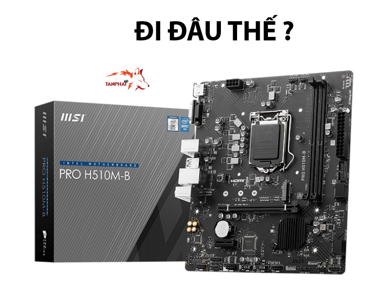 b8fcf3b6 mainboard msi h510m b daklak bmt