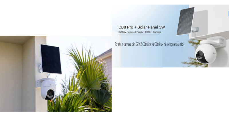 lắp đặt camera uy tín tại Đắk Lắk So sánh camera pin EZVIZ CB8 Lite và CB8 Pro: nên chọn mẫu nào? | Tấn Phát AD