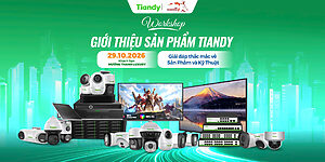 Workshop Tiandy 2026 tại Buôn Ma Thuột – 29/10/2026