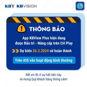 KBT - KBVISION thông báo, App KBView Plus hiện đang bảo trì 12 434206027 823392983161713 3415234718029797859 n