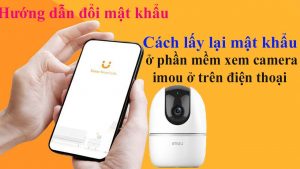 Lay Lai Mat Khau Camera Imou itcctv